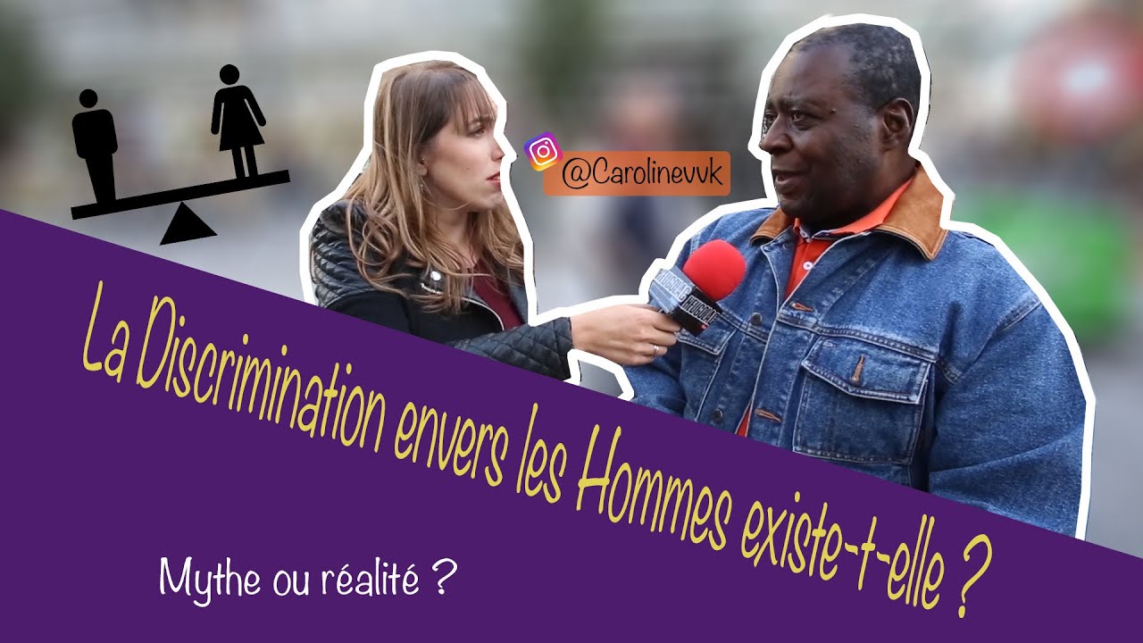 LA DISCRIMINATION ENVERS LES HOMMES EXISTE-T-ELLE ? MICRO-TROTTOIR