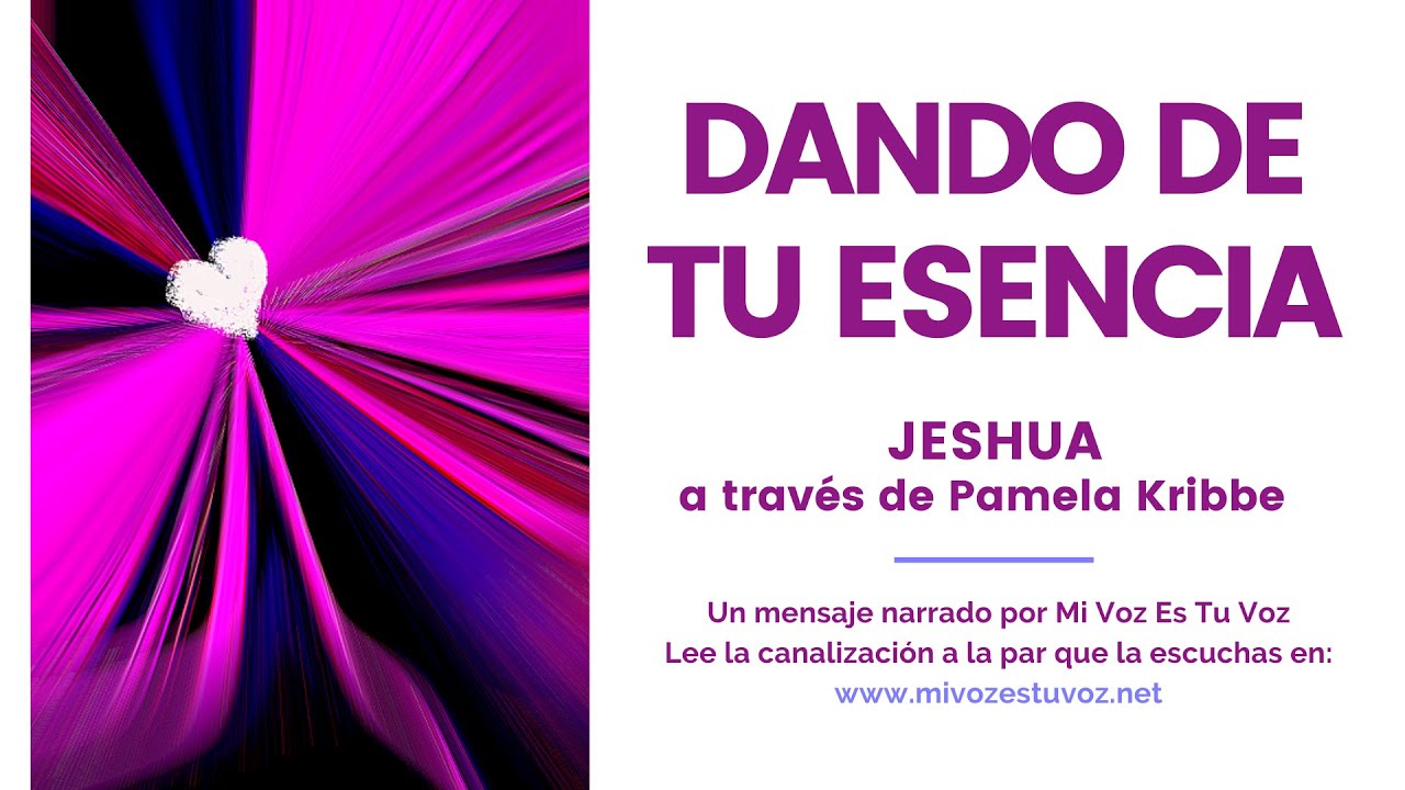 DANDO DE TU ESENCIA | Jeshua a través de Pamela Kribbe