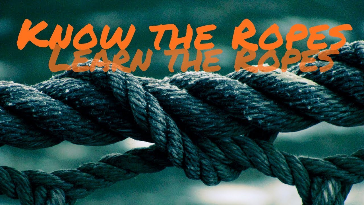 Learn the Ropes | Idiom Meaning
