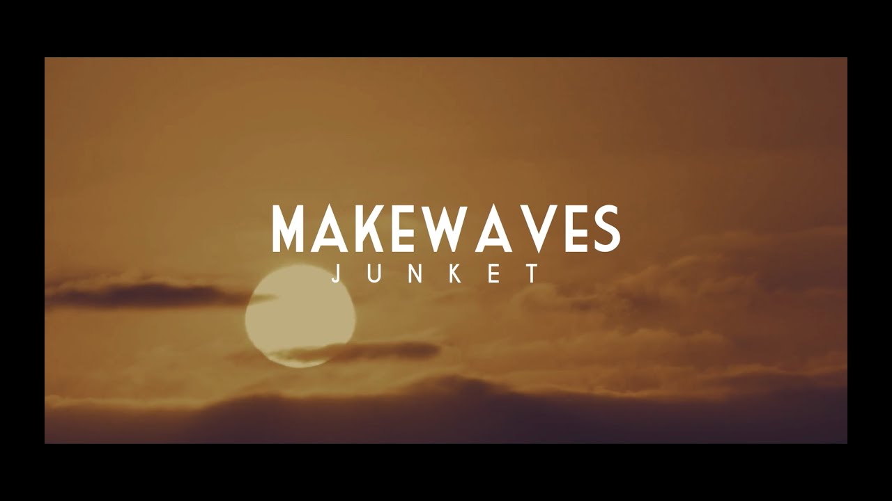 Junket - MakeWaves (Lyric Video)