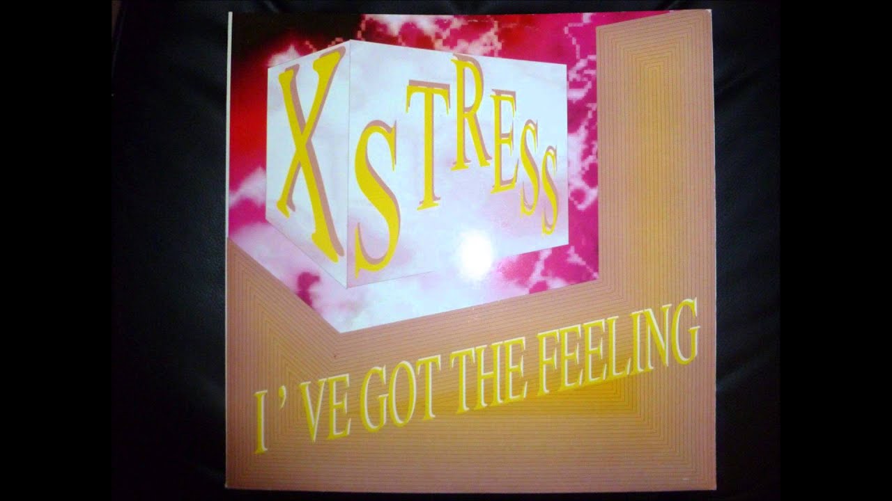 X Stress - I've Got The Feeling