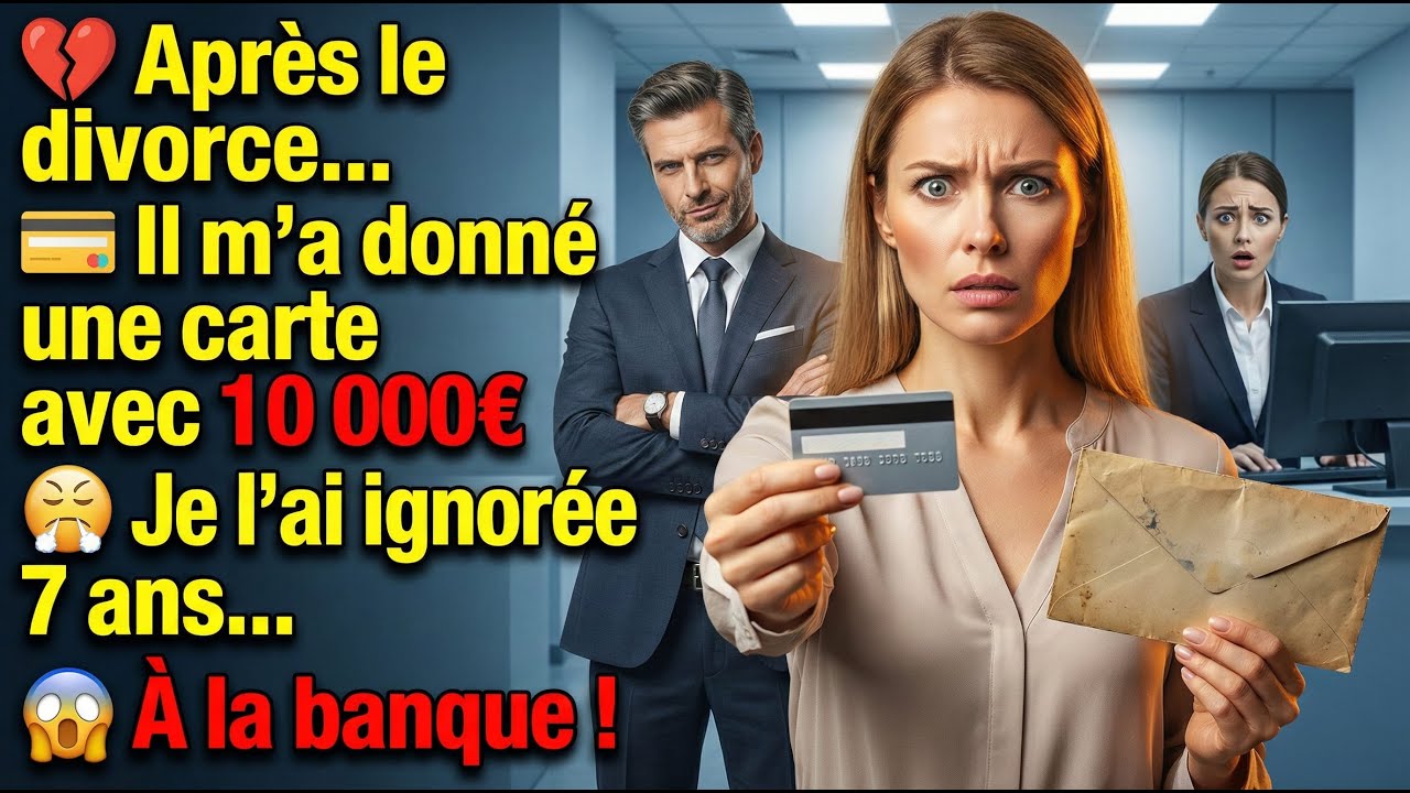 💔 Après le divorce, il m’a donné une carte avec 10 000€ 😤 Je l’ai ignorée 7 ans... à la banque 😱