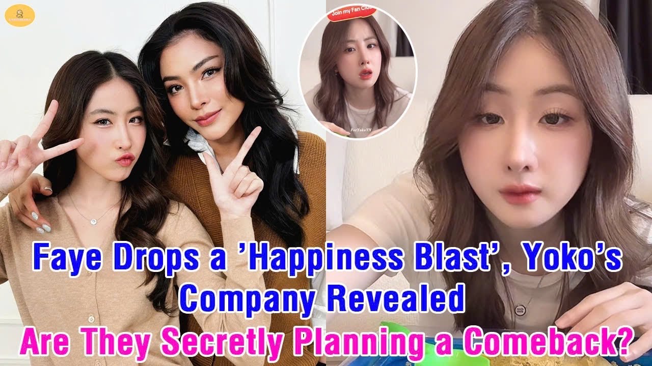 Faye Drops a 'Happiness Blast', Yoko’s Company Revealed – Are They Secretly Planning a Comeback?