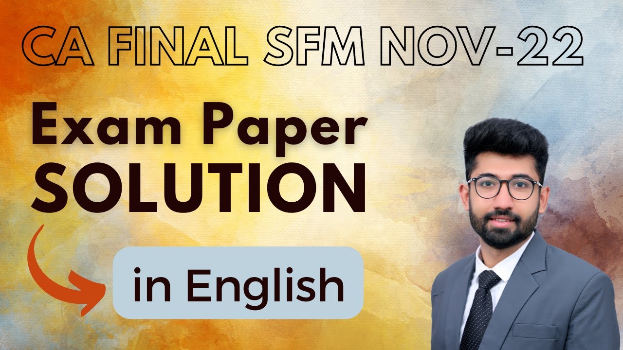 CA Final SFM Nov 22 Exam Paper Solution | New questions of Nov 22 SFM Exam