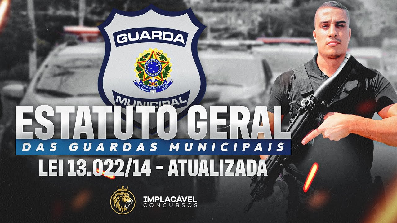 LEI 13.022/14 - Estatuto Geral das Guardas Municipais - Concursos GCM 2025