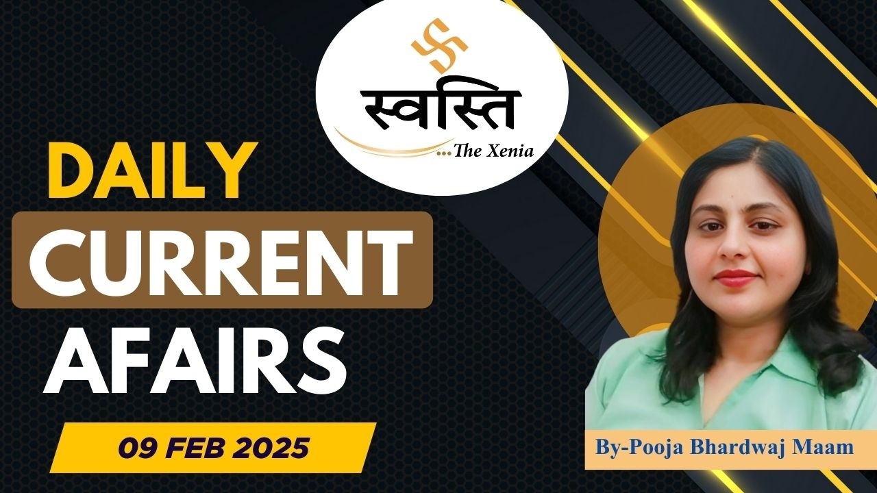#currentaffairs_affairs #09febcurrentaffairs #Swasti_Ias
