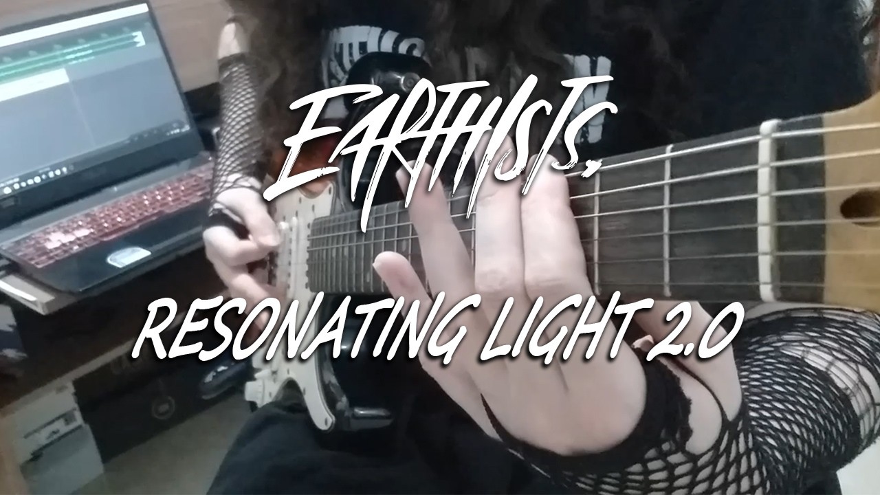 EARTHISTS. - RESONATING LIGHT 2.0 | Guitar Cover