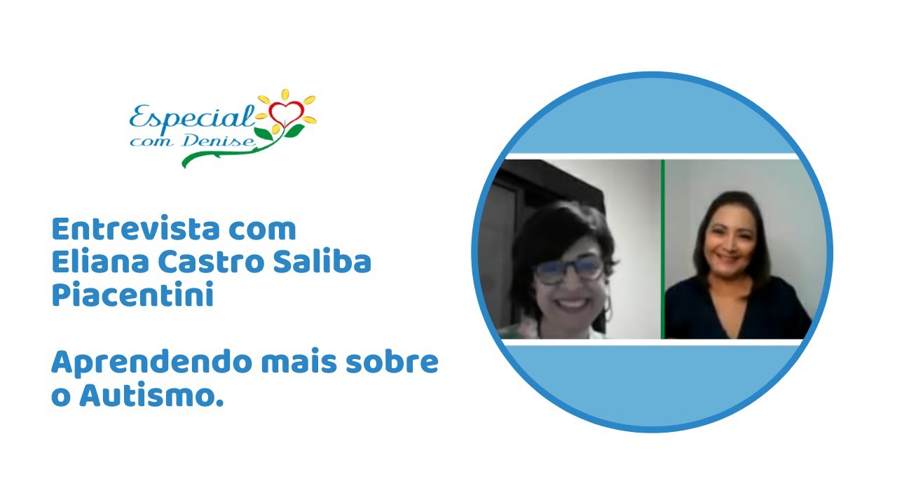 Aprendendo mais sobre o Autismo com Eliana Castro Saliba Piacentini. Diretora e terapeuta do IAP.