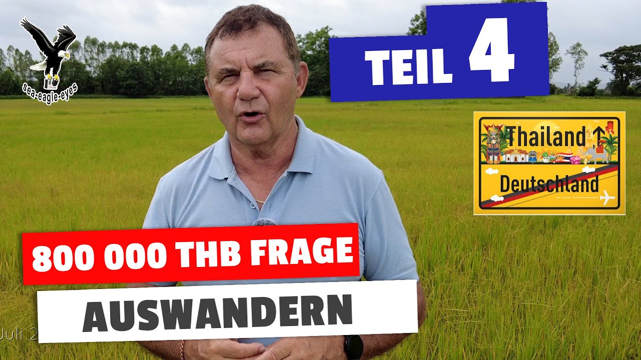 Auswandern Teil 4 wie geht das mit den 800 000THB?