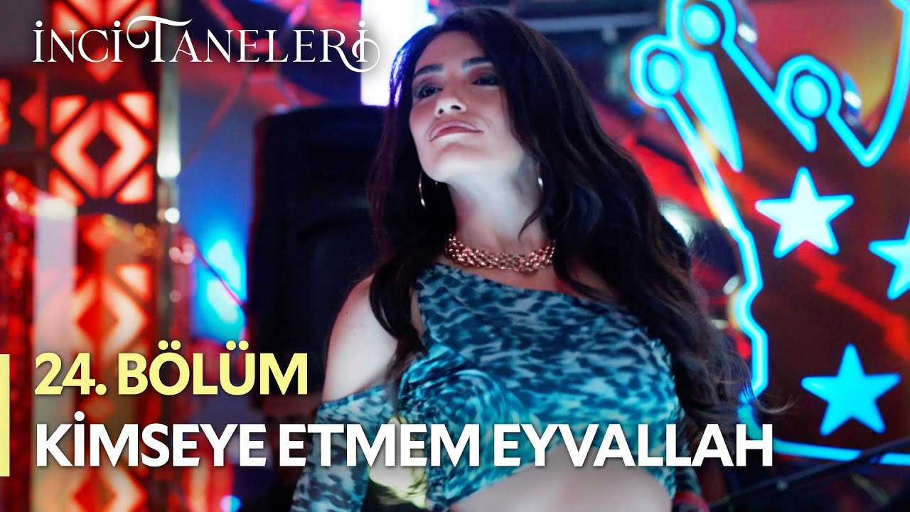 Kimseye Etmem Eyvallah - İnci Taneleri (24. Bölüm) #incitaneleri #dilber #azem