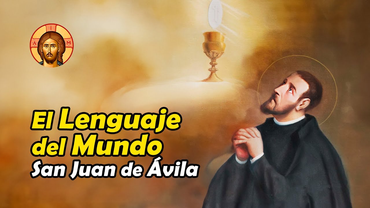 El PELIGRO del LENGUAJE del MUNDO y la HONRA VANA I San Juan de Ávila