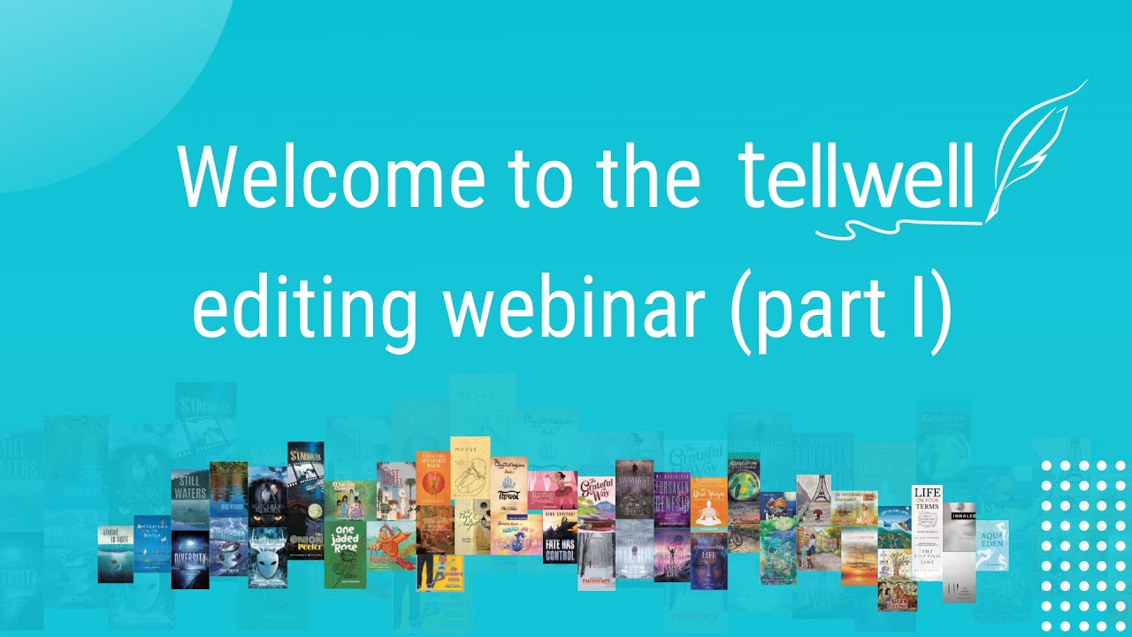 Tellwell Editing Webinar (Part I)