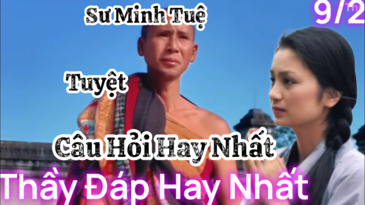 9/2 Câu hỏi hay nhất của phật tử , Thầy Minh Tuệ  giải đáp hay nhất ,nghe nhẹ lòng người