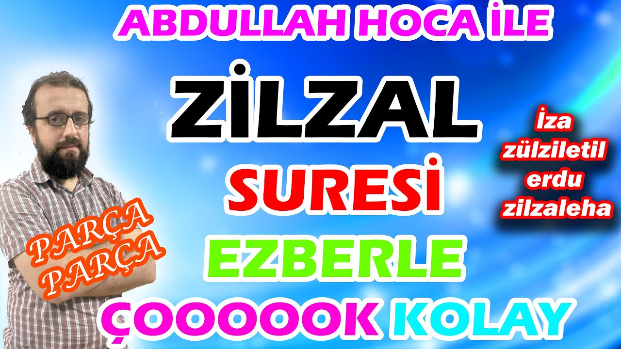 Zilzal suresi ezberleme Parça Parça iza zülziletil suresi ezberle Zilzal suresi meali Abdullah hoca
