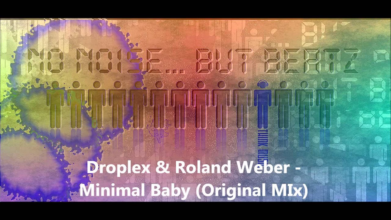 Droplex & Roland Weber - Minimal Baby (Original MIx)