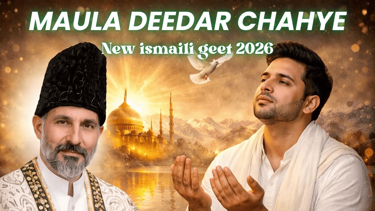 Maula Deedar Chahye | New Ismaili Geet 2026 | Heart Touching Devotional Song