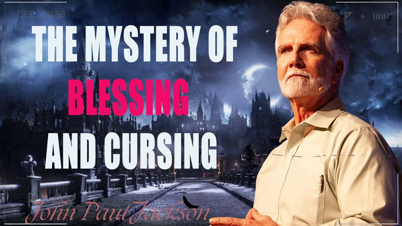 Dreams & Mysteries - The Mystery of Blessing and Cursing - john paul jackson
