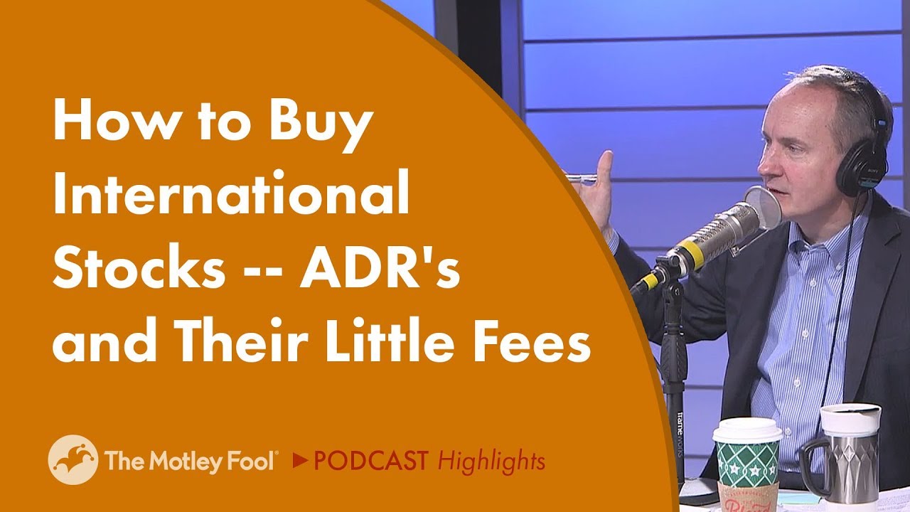 How to Buy International Stocks -- ADR's and Their Little Fees