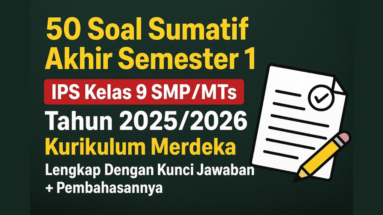 50 Soal Sumatif Akhir Semester 1 IPS Kelas 9 SMPMTs tahun 20252026 Kurikulum Merdeka (Latihan Soal)