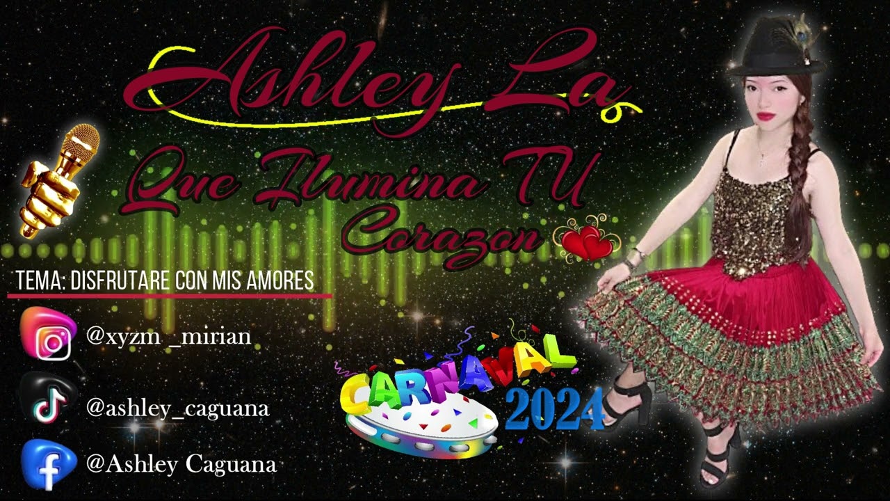 Ashley La Voz Que Ilumina Tu Corazon ❤️ Tema: Disfrutare Con Mis Amores Carnaval 2024