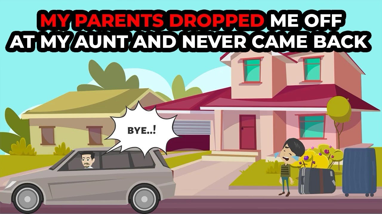 My parents dropped me off at my aunts house and never came back but years later