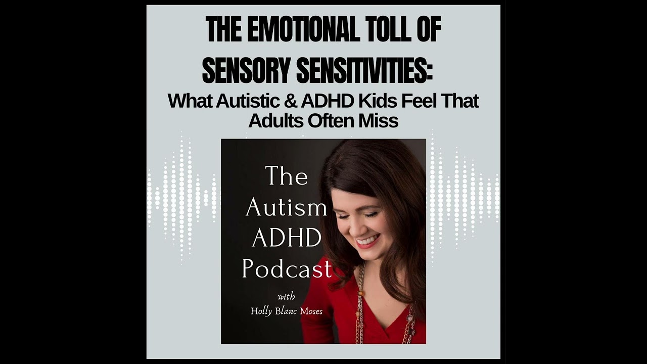 The Emotional Toll of Sensory Sensitivities: What Autistic & ADHD Kids Feel That Adults Often Miss