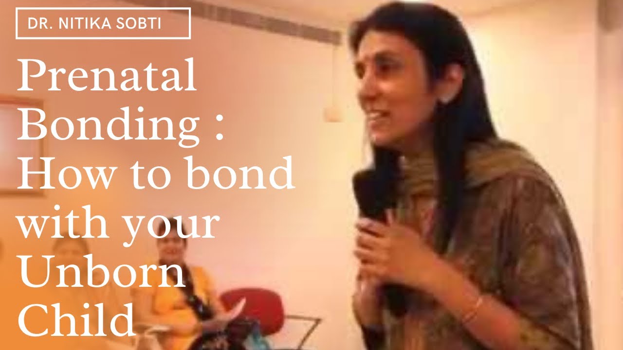 Prenatal Bonding: How to Bond With Your Unborn Child (by Dr. Nitika Sobti)