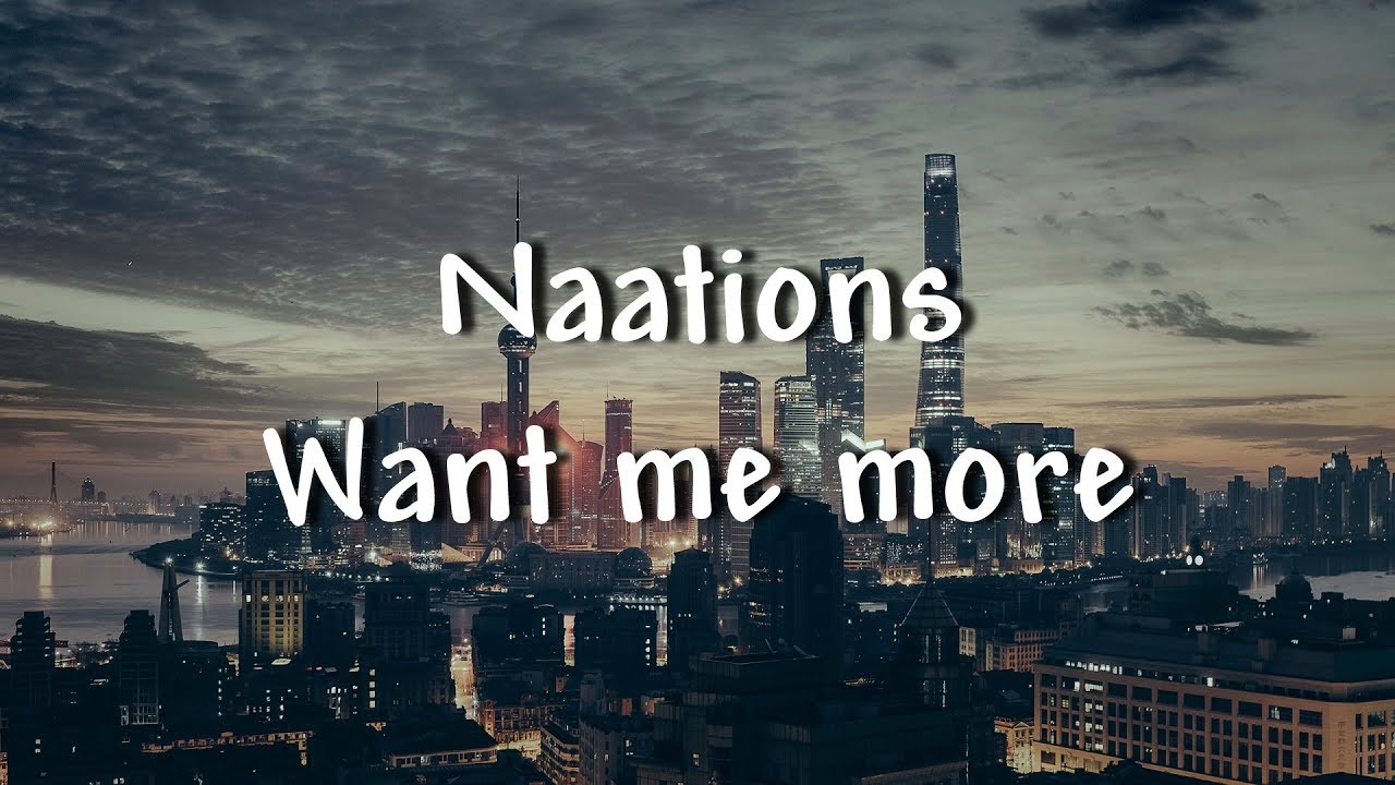 Naations - Want me more - Lyrics