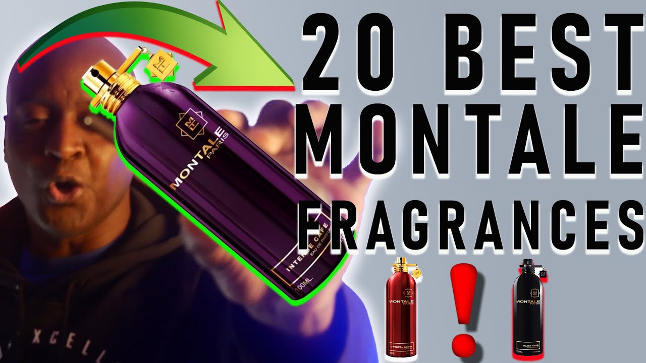 TOP 20 MUST TRY MONTALE FRAGRANCES/ RANKED