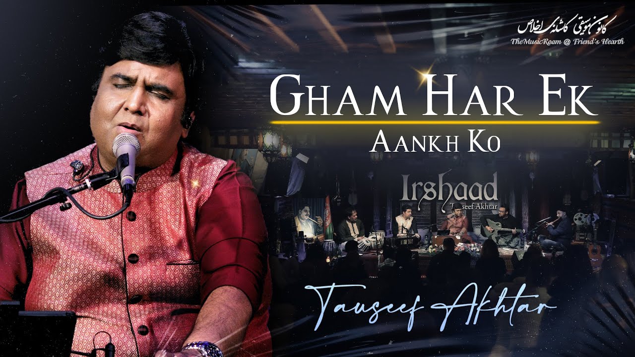 Gham Har Ek Aankh Ko | @tauseefakhtar | Fana Nizami | Ghazal | Album - Irshaad