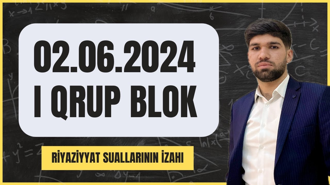 ✅2 iyun 2024 Blok imtahanı 1-ci Qrup | Riyaziyyat sualları