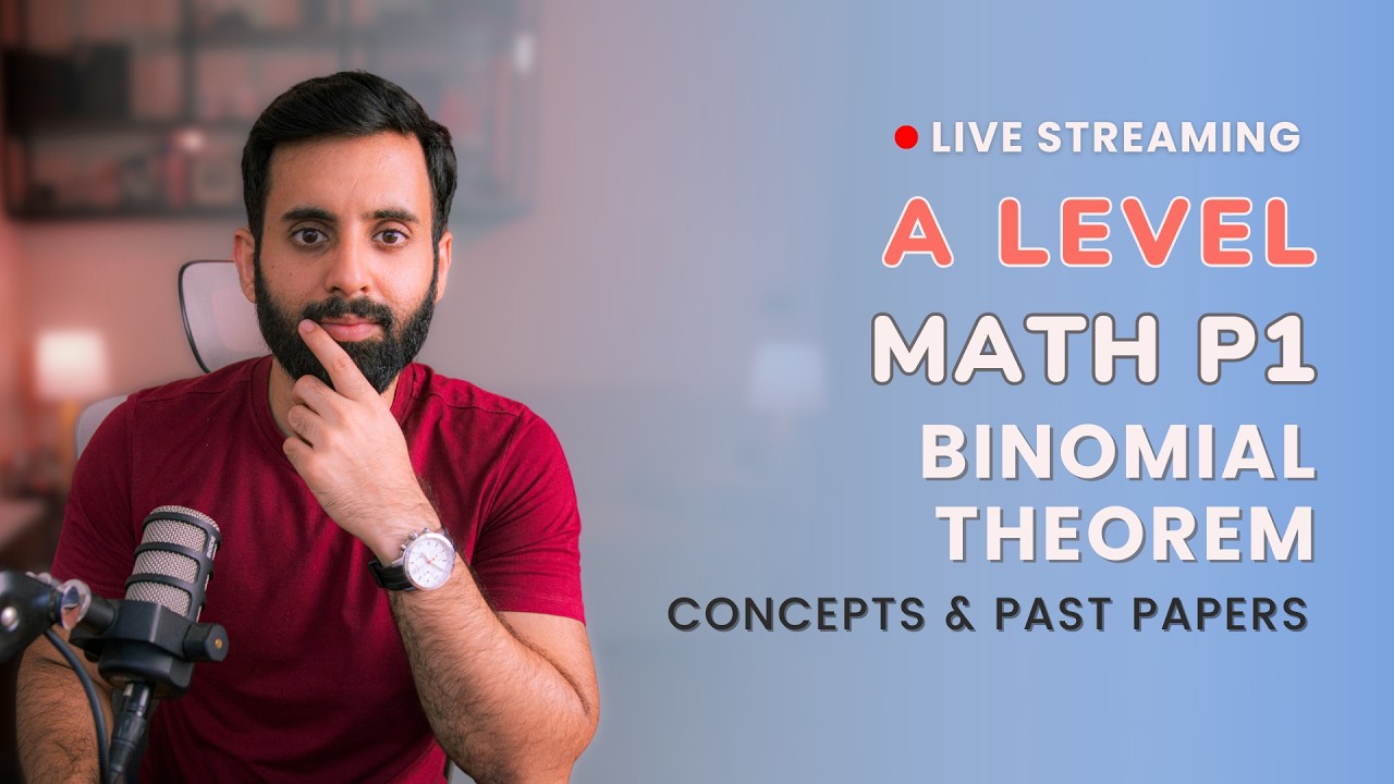 A LEVEL MATH - P1 - Binomial Theorem (Concepts and Past Papers)