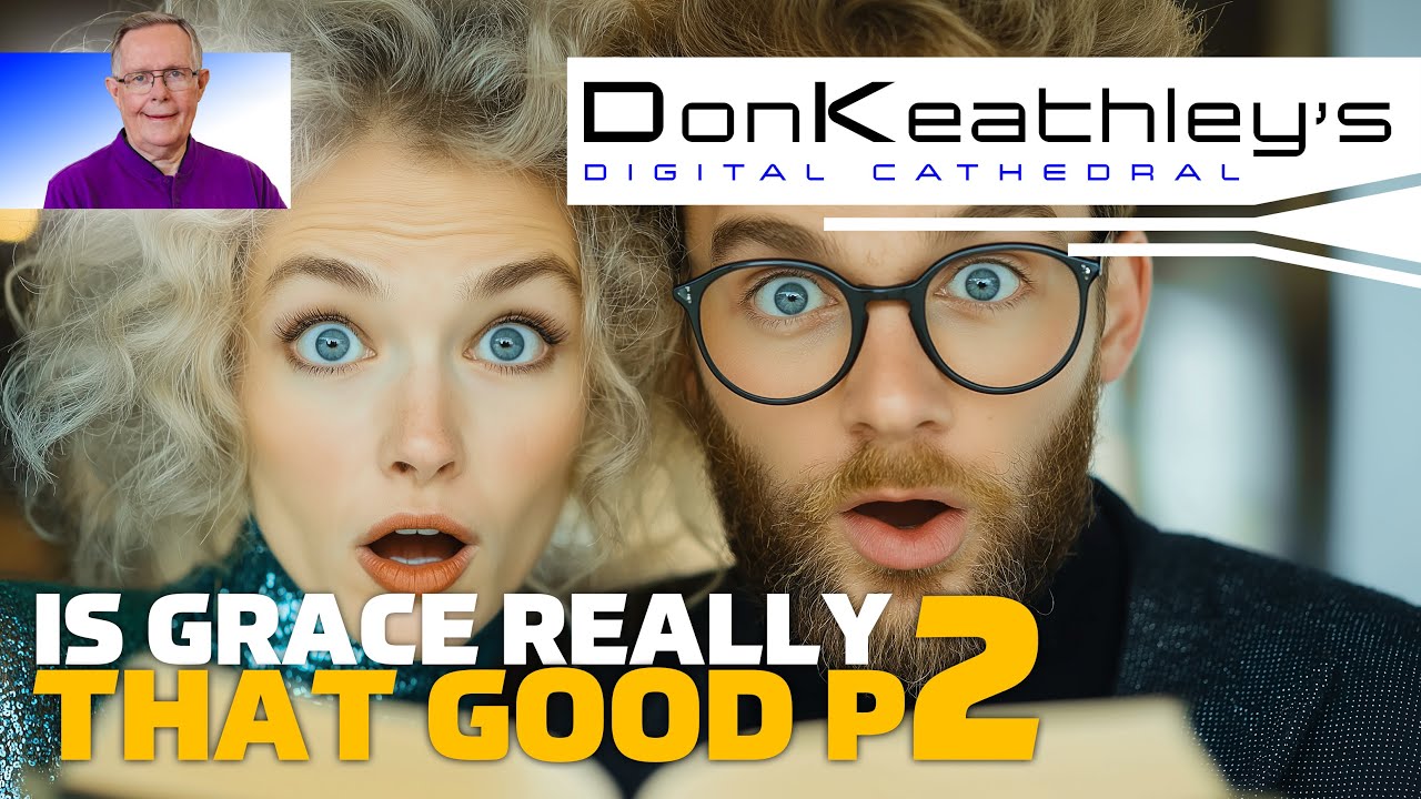 Is Grace Really That Good? Part 2 | Don Keathley