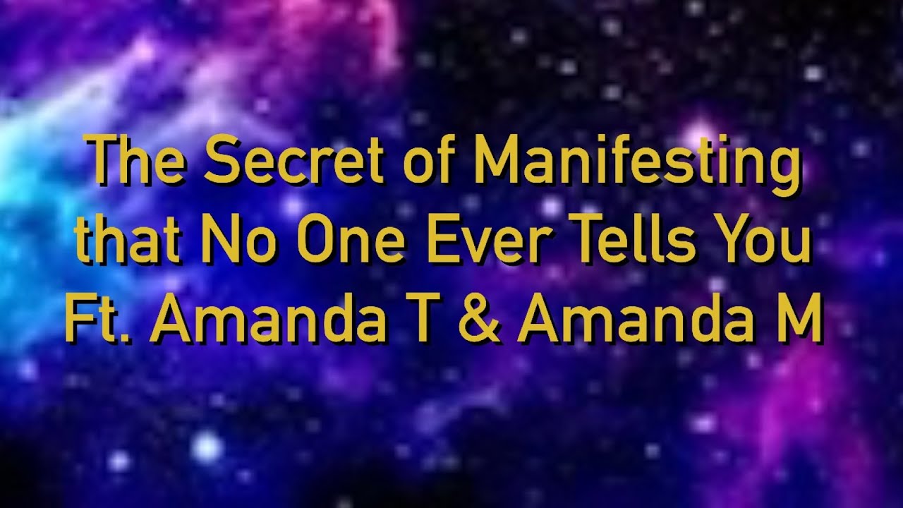 The secret of manifesting that no one ever tells you Ft  Amanda T and Amanda M