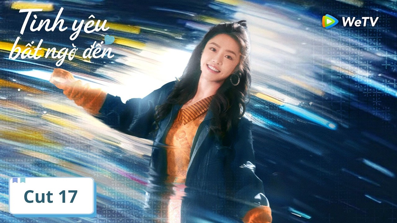 VIETSUB | Một Tình Yêu Bất Ngờ Đến | Tập 17 | Trần Tinh Húc, Vương Ngọc Văn | WeTV