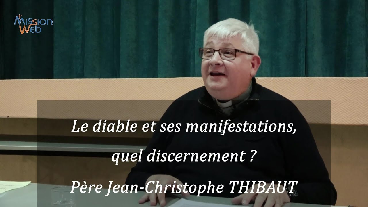 Le diable et ses manifestations, quel discernement ? Père THIBAUT