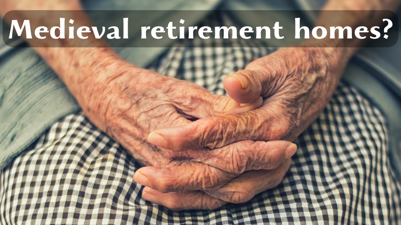 Aging Gracefully in the Middle Ages: The Story of Medieval Retirement Homes | Making History