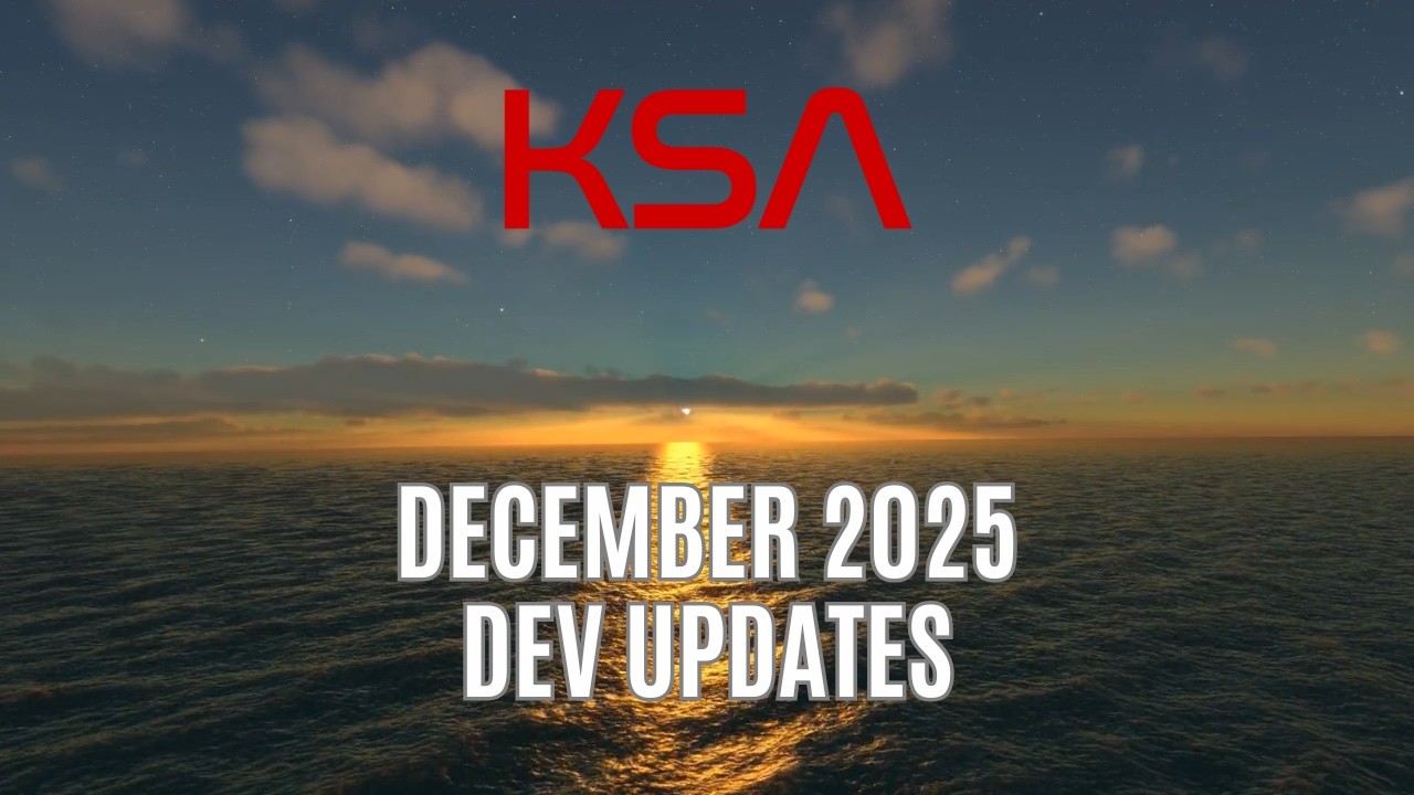 New Engine, Better Clouds, Heating Effects - KSA December 2025 Dev Updates