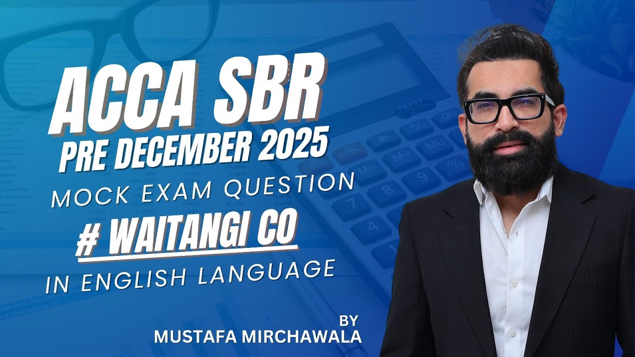 ACCA SBR Pre-Mock December 2025 | Waitangi Co Mock Exam Explained | Mustafa Mirchawala