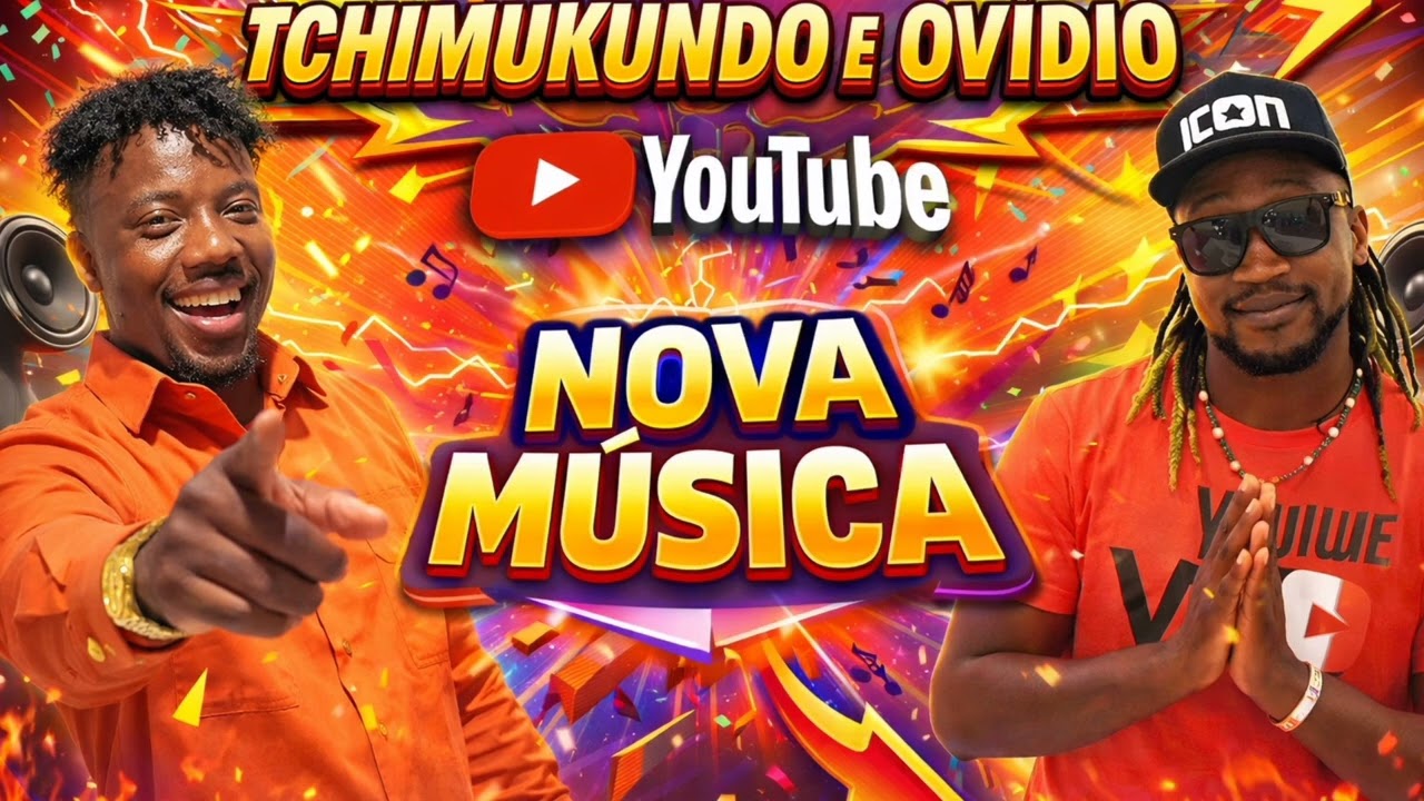 TCHIMUKUNDO E OVÍDIO ( NOVA MÚSICA)