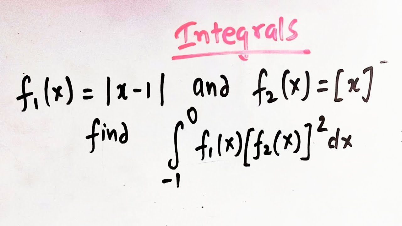 Integrals_ Modulus function _ Greatest Integer Function