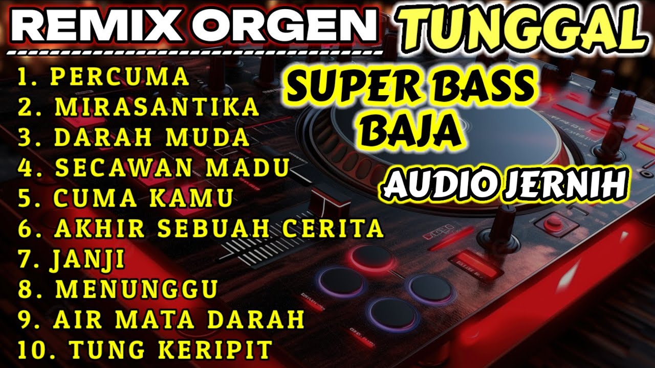 FULL ALBUM REMIX ORGEN TUNGGAL ASLI  ENAK POLL SUPER BASS BAJA CHANDRA ORGEN AUDIO JERNIH