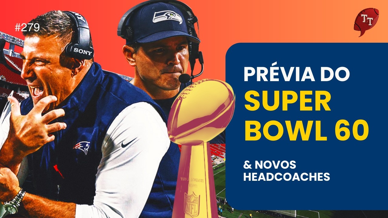 NFL#279: Prévia do Super Bowl LX