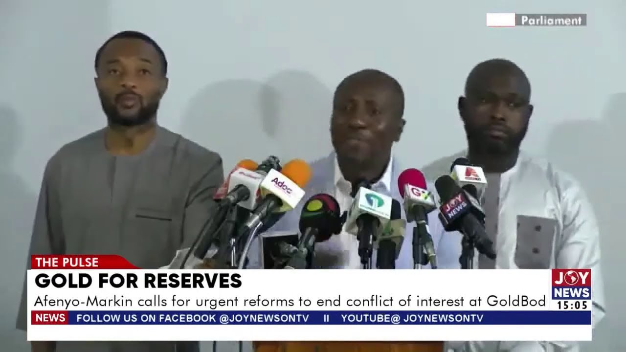 Gold For Reserves: Afenyo Markin calls for urgent reforms to end conflict of interest at GoldBod