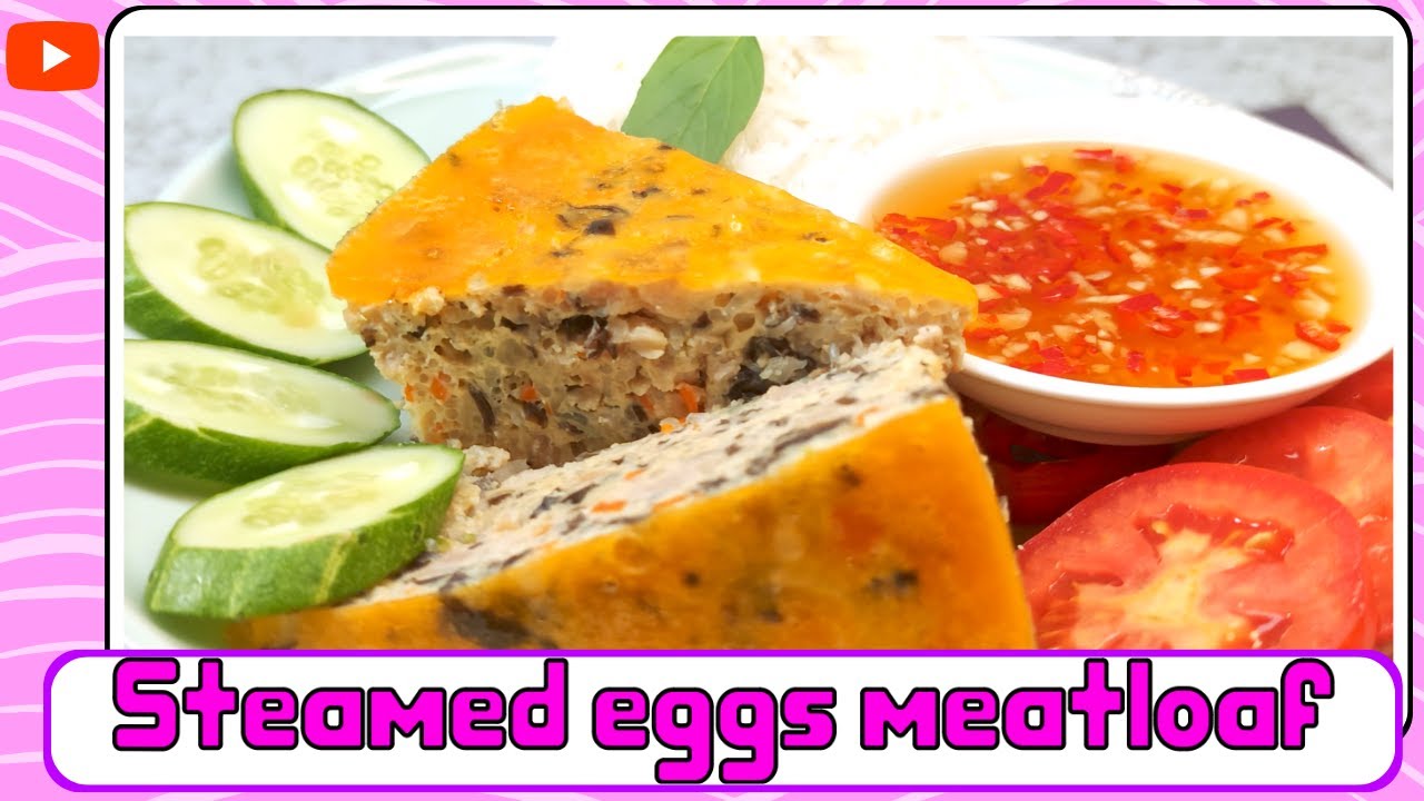 How to make Vietnamese “steamed eggs meatloaf” - Anna Than