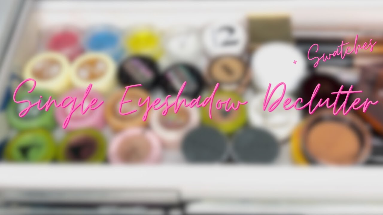 Makeup Declutter|  Single Eyeshadow + Swatches