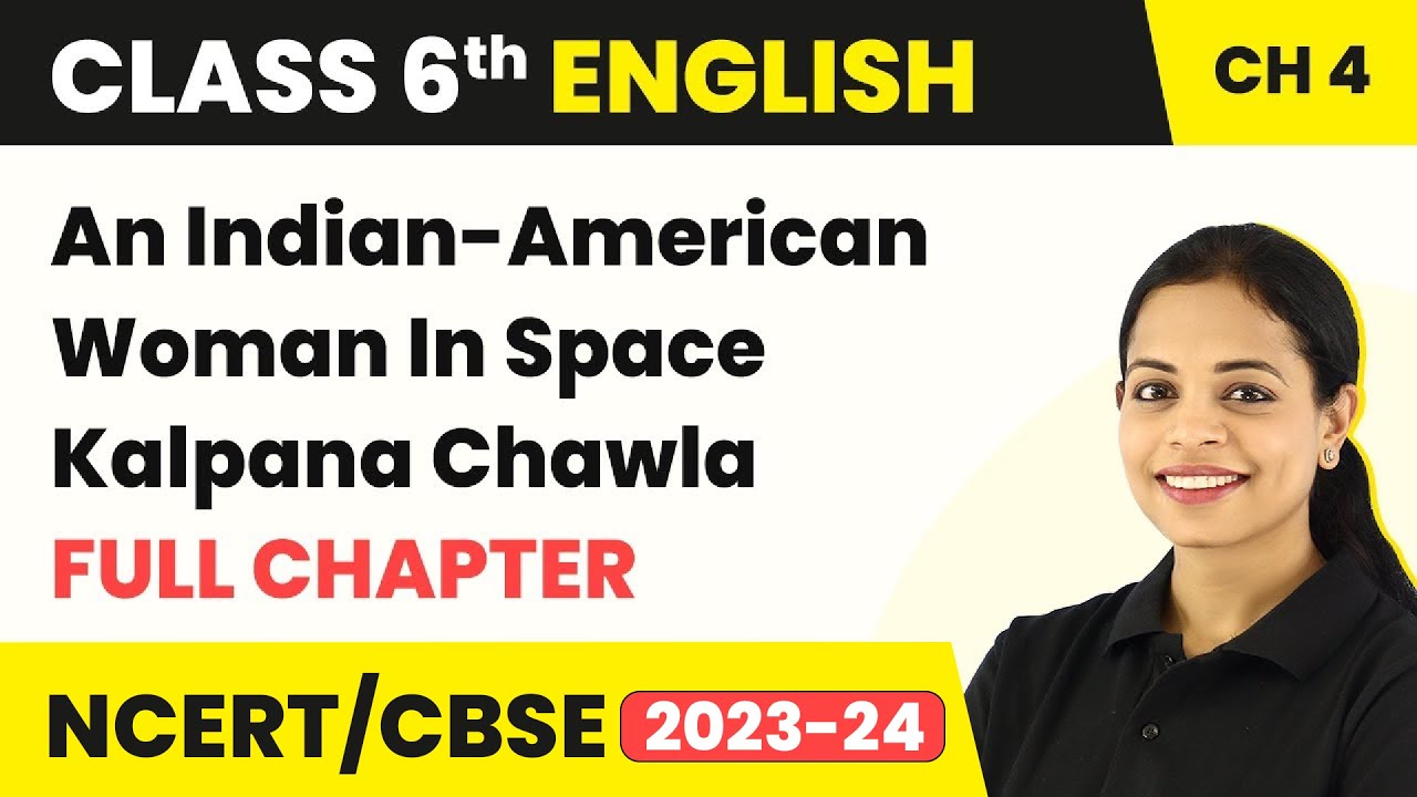 Class 6 English Chapter 4 |An Indian-American Woman In Space Kalpana Chawla Full Chapter Explanation