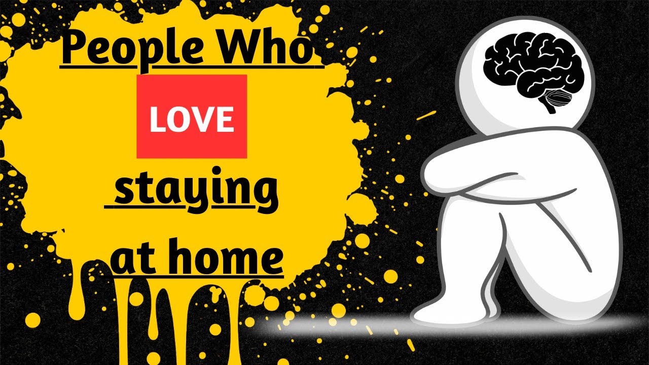 Psychology of people who love staying at home