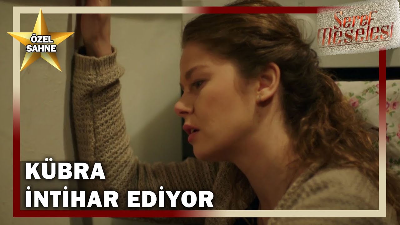 Kübra, Hayatından Vazgeçiyor!  - Şeref Meselesi Özel Klip