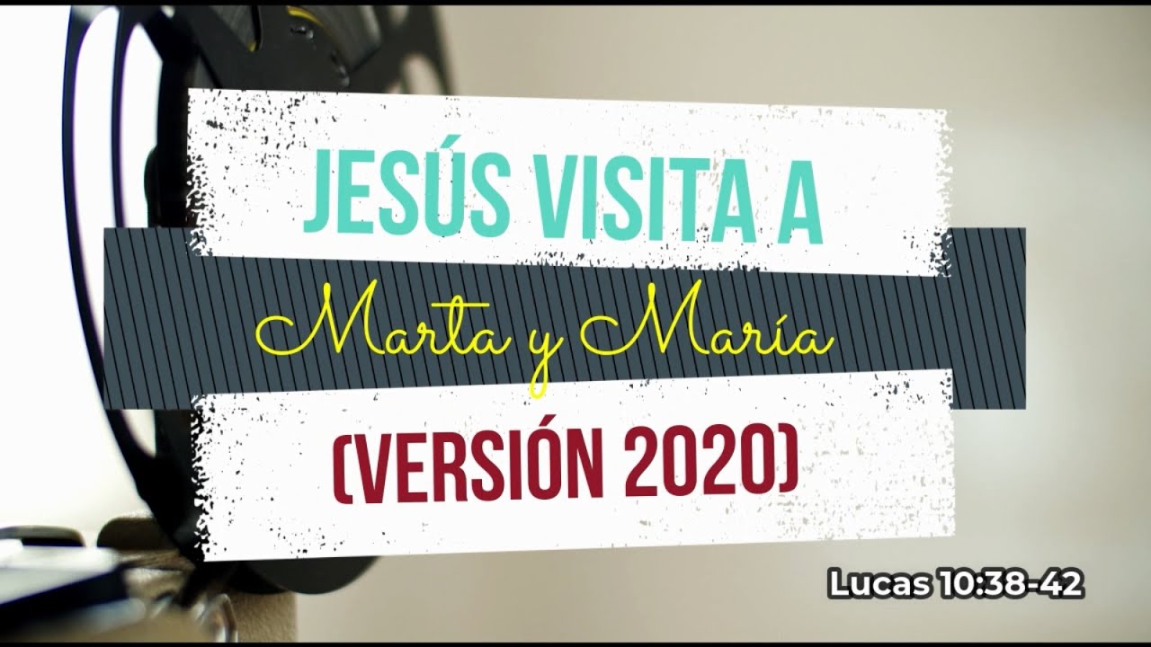 Jesús visita a Marta y María (Versión 2020)